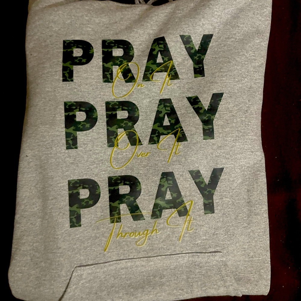 Custom Made Hoodie. Pray on it,Pray over it and Pray Through it.